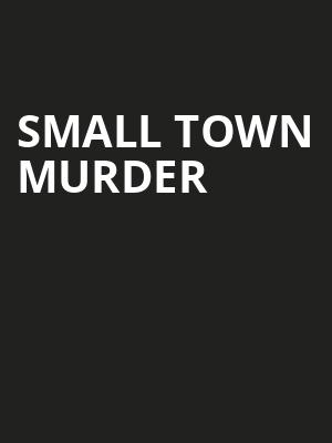 Small Town Murder, Paramount Theatre, Austin