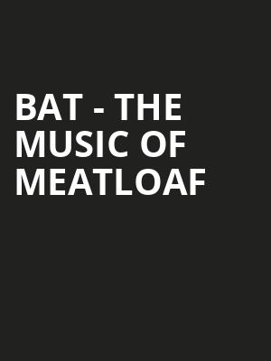 BAT - The Music of Meatloaf Poster