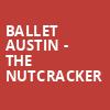 Ballet Austin The Nutcracker, Dell Hall, Austin