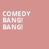 Comedy Bang Bang, Paramount Theatre, Austin