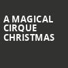 A Magical Cirque Christmas, ACL Live At Moody Theater, Austin