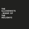 The Illusionists Magic of the Holidays, Bass Concert Hall, Austin
