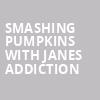 Smashing Pumpkins with Janes Addiction, Moody Center ATX, Austin