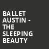 Ballet Austin The Sleeping Beauty, Dell Hall, Austin